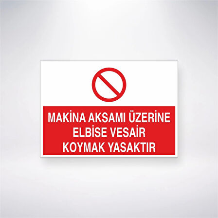 Makine Aksamı Üzerine Elbise Vesair Koymak Yasaktır Sticker 20X28 Cm