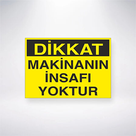 Dikkat Makinenın İnsafı Yoktur Sticker 20X28 Cm