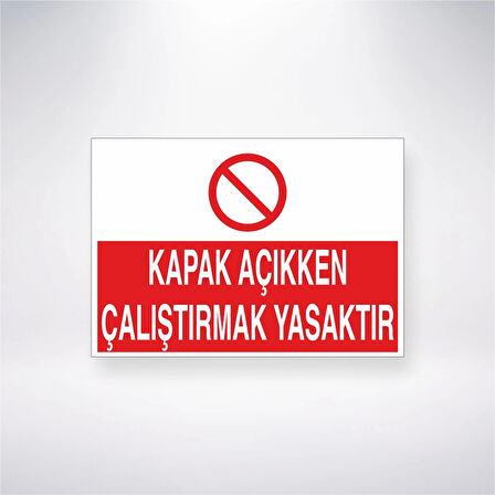 Kapak Açıkken Çalıştırmak Yasaktır Sticker 20X28 Cm