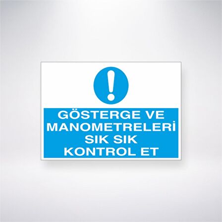 Gösterge ve Manometreleri Sık Sık Kontrol Et