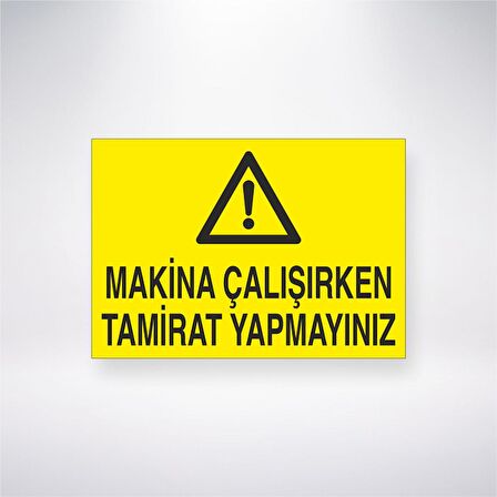 Makine Çalışırken Tamirat Yapmayınız