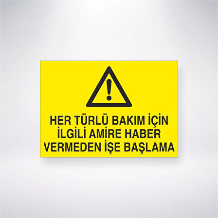 Her Türlü Bakım İçin İlgili Amire Haber Vermeden İşe Başlama Sticker 20X28 Cm