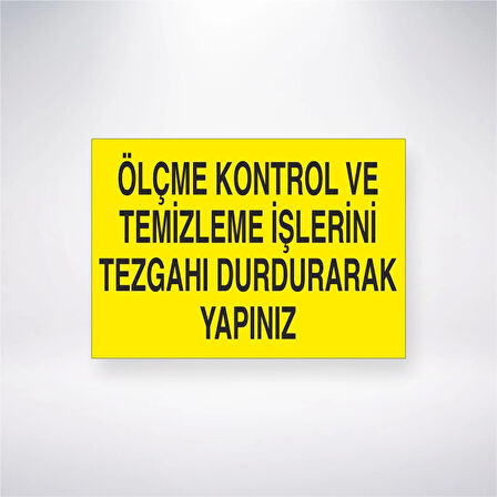 Ölçme Kontrol ve Temizleme İşlerini Tezgahı Durdurarak Yapınız Sticker 20X28 Cm
