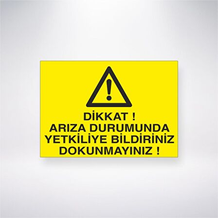 Dikkat Arıza Durumunda Yetkiliye Bildiriniz Dokunmayınız