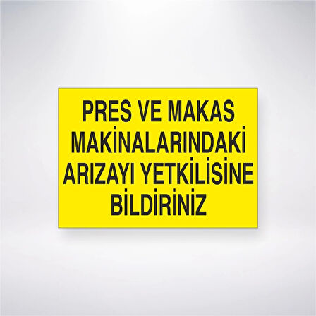Pres Ve Makas Makinelerindaki Arızayı Yetkilisine Bildiriniz Sticker 20X28 Cm