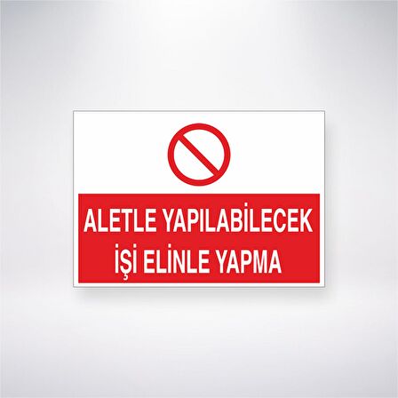 Aletle Yapılabilecek İşi Elinle Yapma