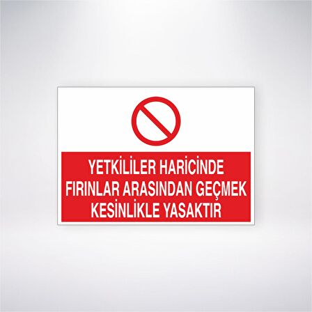 Yetkililer Haricinde Fırınlar Arasından Geçmek Kesinlikle Yasaktır