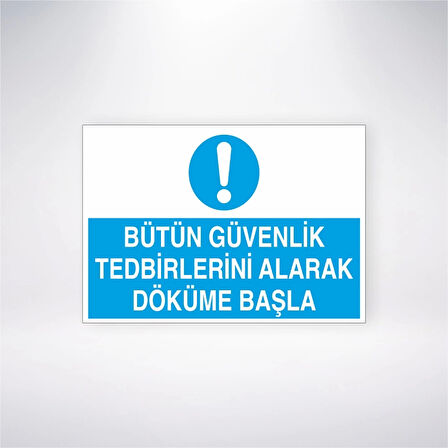 Bütün Güvenlik Tedbirlerini Alarak Döküme Başla Sticker 20X28 Cm