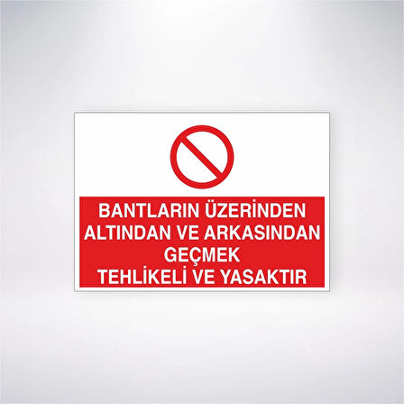Bantların Üzerinden Altından ve Arkasından Geçmek Tehlikeli ve Yasaktır Sticker 20X28 Cm