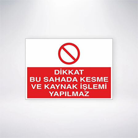 Dikkat Bu Sahada Kesme ve Kaynak İşlemi Yapılmaz Sticker 20X28 Cm