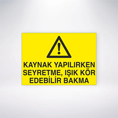 Kaynak Yapılırken Seyretme Işık Kör Edebilir Bakma Sticker 20X28 Cm