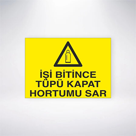 İşi Bitince Tüpü Kapat Hortumu Sar Sticker 20X28 Cm
