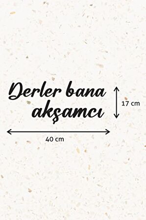 Ahşap Dekoratif Duvar Yazısı - Derler Bana Akşamcı