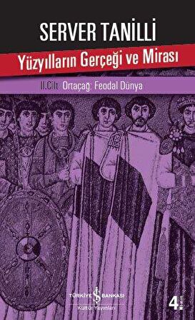 Yüzyılların Gerçeği ve Mirası - II. Cilt Ortaçağ : Feodal Dünya