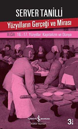 Yüzyılların Gerçeği ve Mirası - III. Cilt 16.-17. Yüzyıllar : Kapitalizm ve Dünya