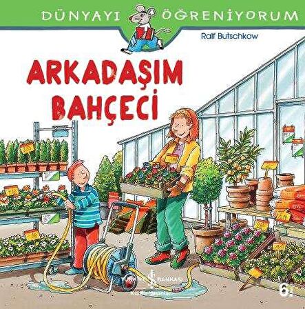 Dünyayı Öğreniyorum - Arkadaşım Bahçeci