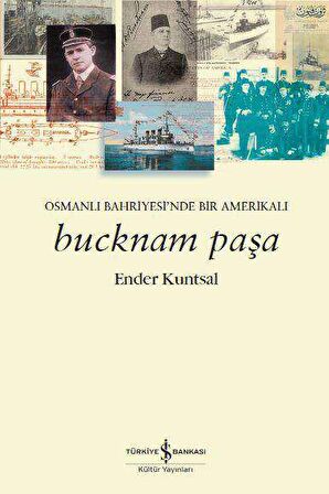 Bucknam Paşa - Osmanlı Bahriyesi’nde Bir Amerikalı