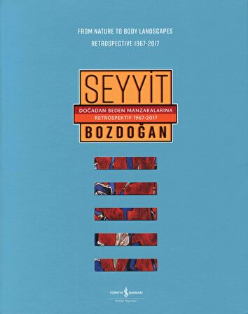 Doğadan Beden Manzaralarına  Retrospektif 1967 – 2017 / Retrospective 1967 – 2017