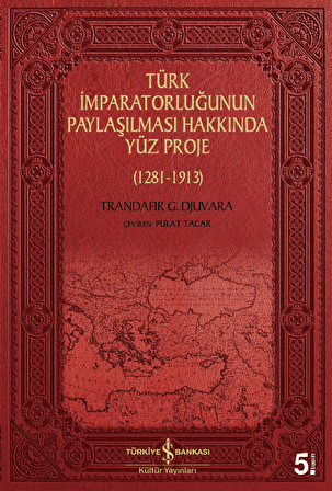 Türk İmparatorluğunun Paylaşılması Hakkında Yüz Proje (1281-1913)