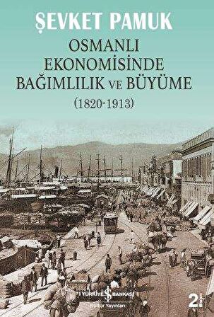 Osmanlı Ekonomisinde Bağımlılık ve Büyüme (1820-1913)