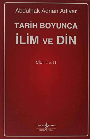 Tarih Boyunca İlim ve Din - Cilt I ve II