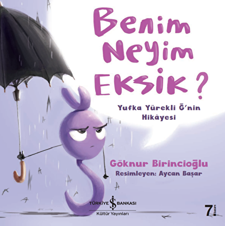 Benim Neyim Eksik? - Yufka Yürekli Ğ’nin Hikâyesi