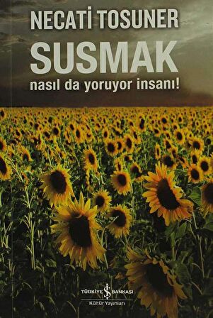 Susmak Nasıl da Yoruyor İnsanı!