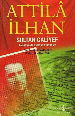 Sultan Galiyef Avrasya'da Dolaşan Hayalet 'Cumhuriyet Söyleşileri' (Ekim '97-Mart '98)