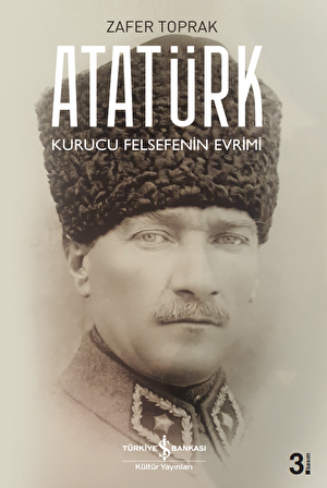 Atatürk – Kurucu Felsefenin Evrimi