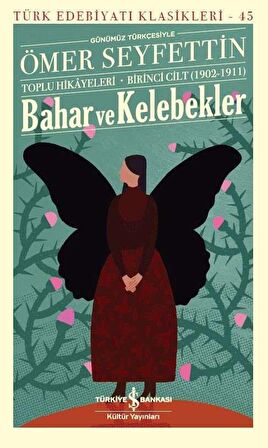 Bahar ve Kelebekler - Toplu Hikâyeleri Birinci Cilt (1902-1911)