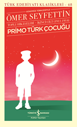 Primo Türk Çocuğu - Toplu Hikâyeleri İkinci Cilt (1911-1914)