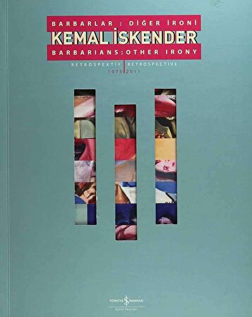 Kemal İskender - Barbarlar: Diğer İroni Retrospektif / Barbarians: Other Irony Retrospective 1975-2011