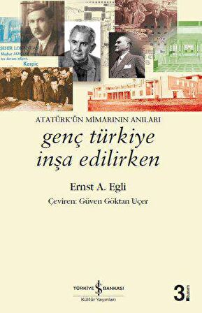 Genç Türkiye İnşa Edilirken - Atatürk'ün Mimarının Anıları