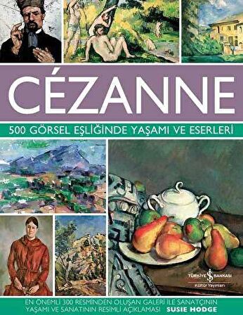 Cézanne - 500 Görsel Eşliğinde Yaşamı ve Eserleri