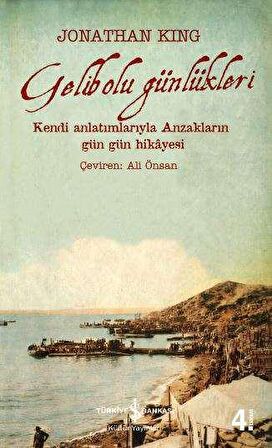Gelibolu Günlükleri - Kendi Anlatımlarıyla Anzakların Gün Gün Hikâyesi