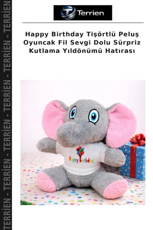 Happy Birthday Tişörtlü Peluş Oyuncak Fil Sevgi Dolu Sürpriz Kutlama Yıldönümü Hatırası