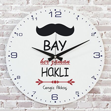 Kişiye Özel Bay Her Zaman Haklı Hediye Ahşap Saat 33cm  KA02-1379