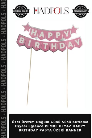 Özel Üretim Doğum Günü Süsü Kutlama Eşyası Eğlence PEMBE BEYAZ HAPPY BRITHDAY PASTA ÜZERİ BANNER