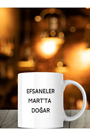 Efsaneler Martta Doğar  Yazılı Kupa Bardak