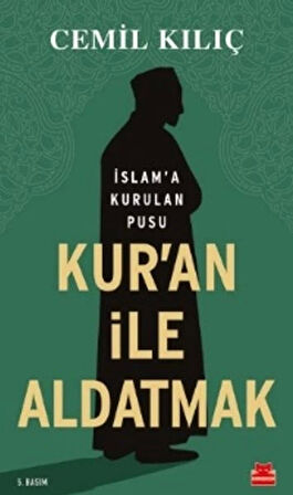 Kur'an İle Aldatmak - İslam’a Kurulan Pusu