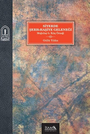 Siyerde Şerh-Haşiye Geleneği Moğultay b. Kılıç Örneği