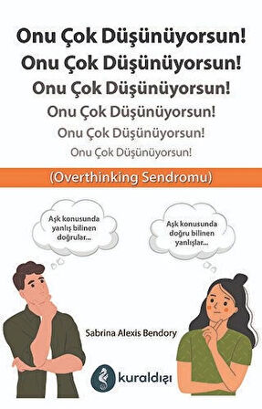 Onu Çok Düşünüyorsun!