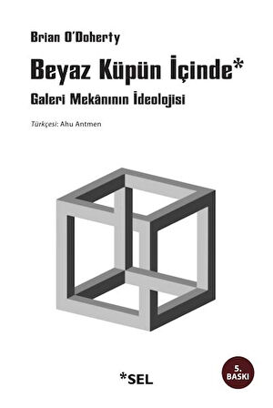 Beyaz Küpün İçinde Galeri Mekânının İdeolojisi