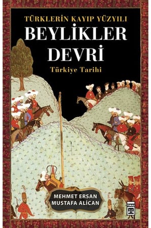 Türklerin Kayıp Yüzyılı Beylikler Devri