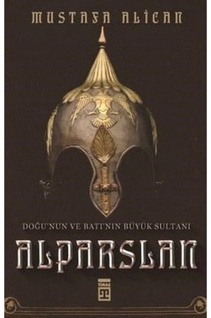 Doğu'nun ve Batı'nın Büyük Sultanı: Alparslan