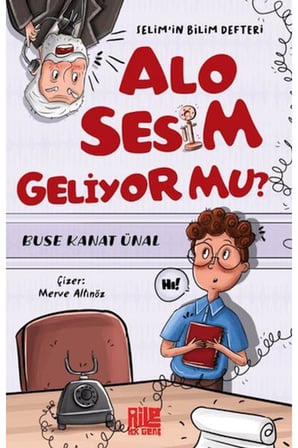 Alo Sesim Geliyor mu? Selim’in Bilim Defteri