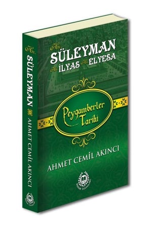 Peygamberler Tarihi - Hz. Süleyman, Hz. İlyas ve Hz. Elyesa (Ciltli)