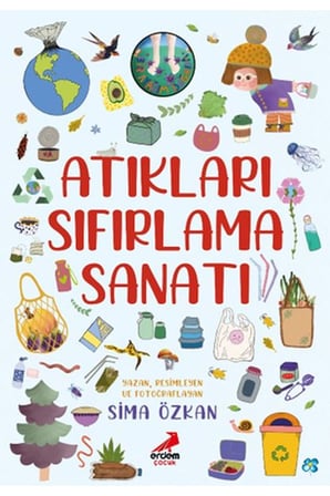 Bir Ayağım Doğada, Atıkları Sıfırlama Sanatı