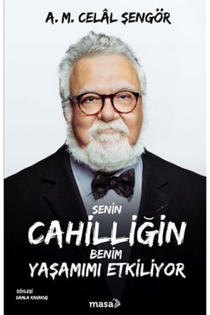 Senin Cahilliğin Benim Yaşamımı Etkiliyor
