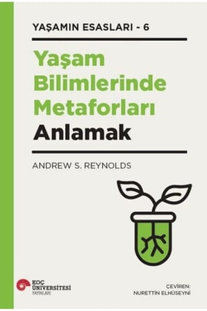 Yaşam Bilimlerinde Metaforları Anlamak Yaşamın Esasları - 6